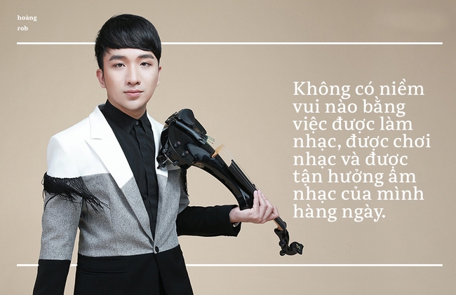 Hoàng Rob – Hành trình từ “kẻ ngoại đạo”, tới nổi tiếng nhờ ăn may và nghệ sĩ Violin đầu tiên có concert - Ảnh 1.