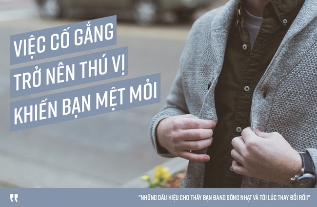 13 dấu hiệu cho thấy bạn đang sống nhạt và tới lúc thay đổi rồi - Ảnh 19.