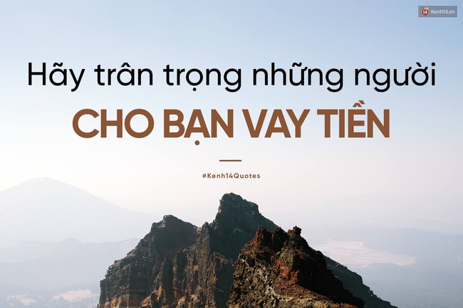 Bất cứ lúc nào trong đời cũng hãy trân trọng những người cho bạn vay tiền! - Ảnh 1.