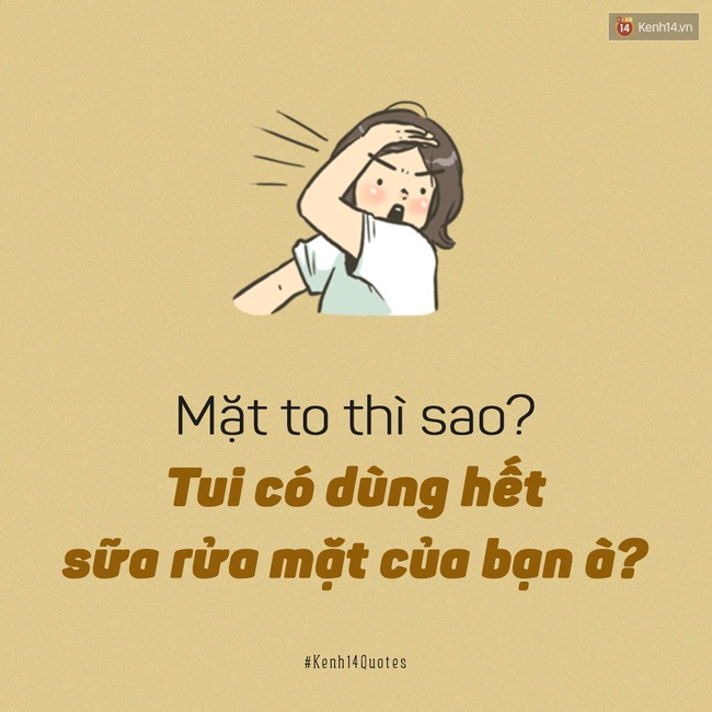 Nếu ai đ&oacute; bảo bạn mặt to, cứ ngẩng cao đầu, mạnh mẽ đ&aacute;p lại 7 c&acirc;u sau! - Ảnh 1.