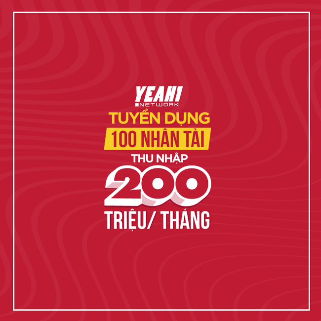 Cơ hội trở th&agrave;nh l&atilde;nh đạo ngay lập tức tại Yeah1 Network - Ảnh 1.