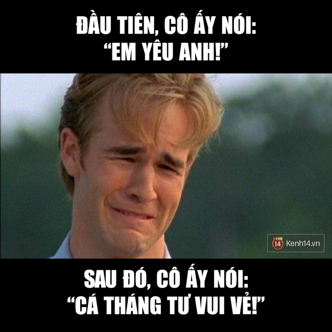 Hôm nay là Ngày nói dối, phải tỉnh táo và đừng tin bất kỳ ai! Nhớ đó! - Ảnh 11.