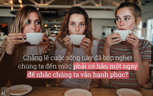 Đừng trách Tại sao tôi không hạnh phúc, mà hãy hỏi Tôi phải làm gì để có được hạnh phúc? - Ảnh 1.