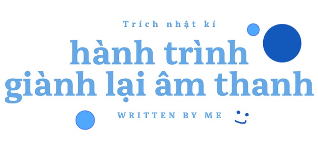 Người lớn tử tế và 6 tháng thầm lặng tìm lại tiếng nói, âm thanh cho 2 đứa nhỏ có màu mắt xanh kì lạ - Ảnh 6.