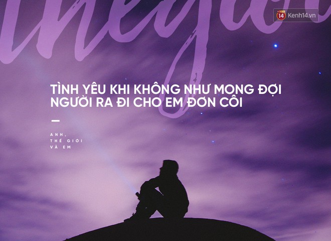 “Anh, Thế Giới, Và Em”: Hóa ra anh đã từng là cả thế giới trong em - Ảnh 2.