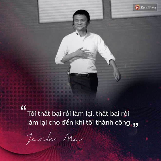 Loạt phát ngôn đầy cảm hứng tỷ phú Jack Ma vừa gửi đến các bạn trẻ Việt Nam - Ảnh 10.