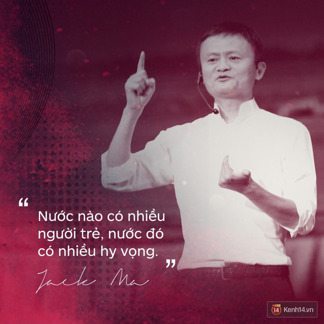 Loạt phát ngôn đầy cảm hứng tỷ phú Jack Ma vừa gửi đến các bạn trẻ Việt Nam - Ảnh 11.