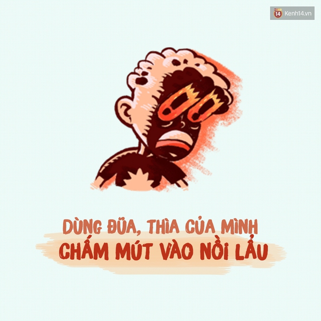 Ăn lẩu, ghét nhất là đi cùng 9 kiểu người này - Ảnh 7.