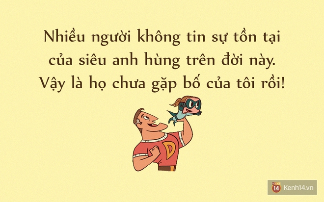 Còn gì hạnh phúc hơn khi bạn có một siêu nhân Bố trong đời! - Ảnh 5.