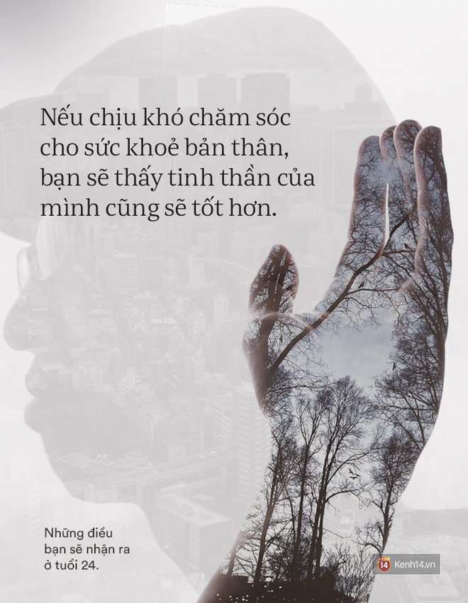 Đến tuổi 24, 25 - bạn sẽ nhận ra những g&igrave; m&igrave;nh biết ở tuổi 20 chỉ mới l&agrave; trailer cuộc đời m&agrave; th&ocirc;i! - Ảnh 15.