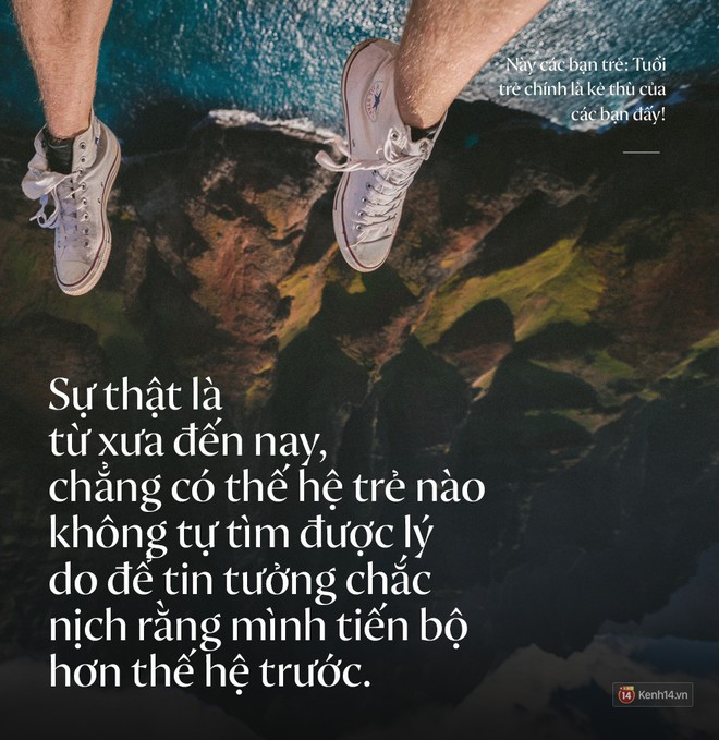 N&agrave;y c&aacute;c bạn trẻ: Tuổi trẻ ch&iacute;nh l&agrave; kẻ th&ugrave; của c&aacute;c bạn đấy! - Ảnh 1.