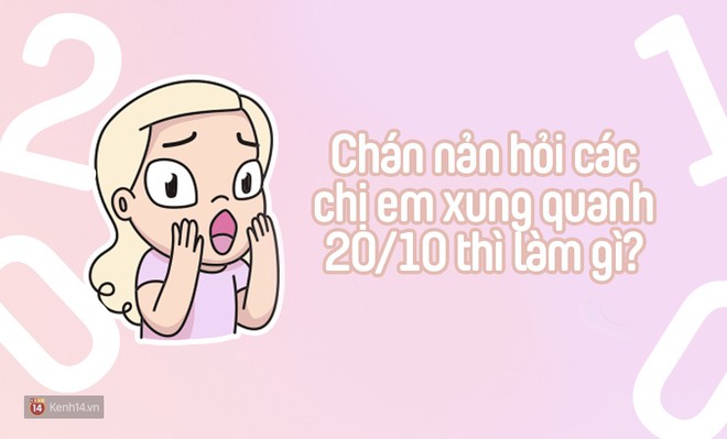 Gái ế thì làm gì vào 20/10? - Ảnh 3.