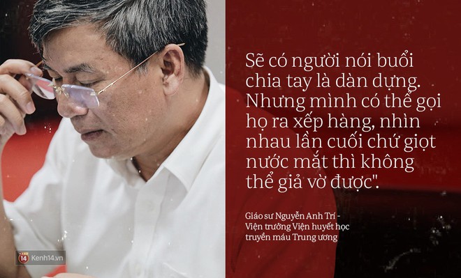 Viện trưởng Viện huyết học - Truyền m&aacute;u trung ương: Sẽ c&oacute; người n&oacute;i buổi chia tay l&agrave; d&agrave;n dựng. Nhưng t&ocirc;i nghĩ giọt nước mắt th&igrave; kh&ocirc;ng giả vờ được - Ảnh 5.