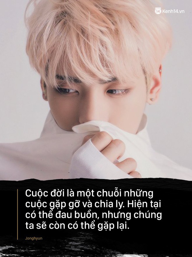 Lời động viên sống mãi với thời gian của Jonghyun: Hiện tại có thể chia ly, nhưng chúng ta sẽ còn gặp lại - Ảnh 4.