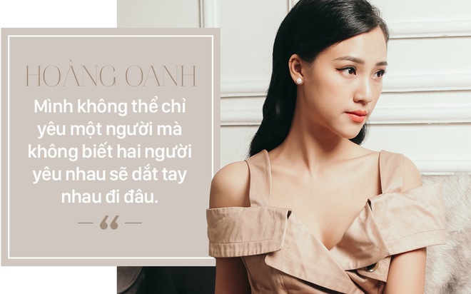 Phỏng vấn Hoàng Oanh hậu chia tay: Không thể chỉ yêu một người mà không biết sẽ dắt tay nhau đi đâu - Ảnh 9.