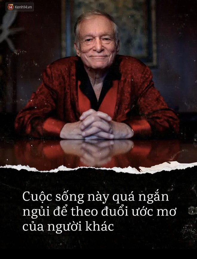 Những c&acirc;u n&oacute;i bất hủ của Hugh Hefner - &ocirc;ng tr&ugrave;m tạp ch&iacute; Playboy nổi tiếng to&agrave;n cầu - Ảnh 6.
