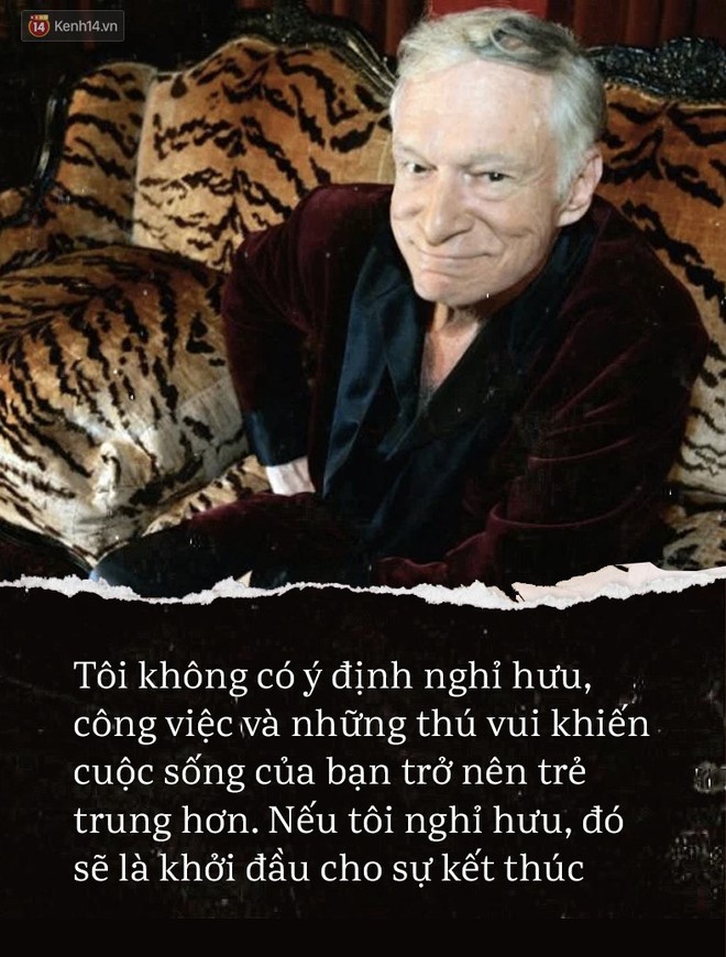 Những c&acirc;u n&oacute;i bất hủ của Hugh Hefner - &ocirc;ng tr&ugrave;m tạp ch&iacute; Playboy nổi tiếng to&agrave;n cầu - Ảnh 8.