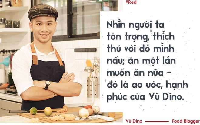 Vũ Dino: Kể cả có thể chết đói vì hết tiền vẫn quyết tâm bỏ việc văn phòng theo đuổi đam mê nấu ăn - Ảnh 6.