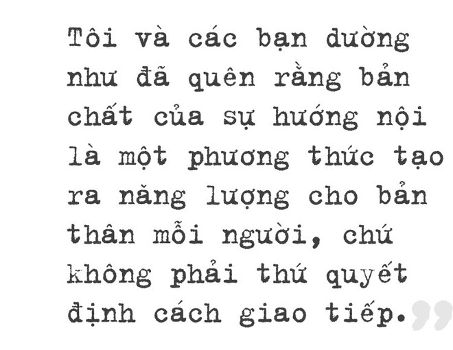 Khó khăn khi giao tiếp là do bạn hèn nhát, chứ không phải vì bạn là người hướng nội - Ảnh 3.