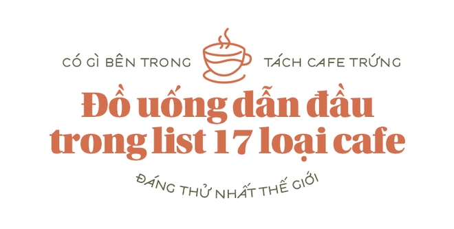 Dẫn đầu trong top 17 loại cafe đáng thử nhất thế giới, vì sao cafe trứng của Hà Nội lại quyến rũ đến thế? - Ảnh 1.