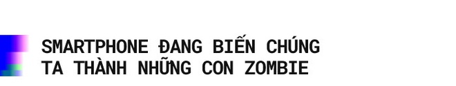 Gửi những con zombie luôn dán mắt vào màn hình điện thoại: Cuộc đời bạn đang trở nên bất hạnh hơn - Ảnh 1.