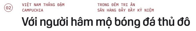 Việt Nam vút bay trong đêm cuối Hàng Đẫy - Ảnh 3.