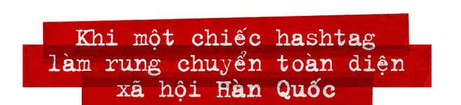 Toàn cảnh chiến dịch #MeToo: Khi một hashtag phanh phui yêu râu xanh có sức mạnh lay chuyển cả Hàn Quốc - Ảnh 5.