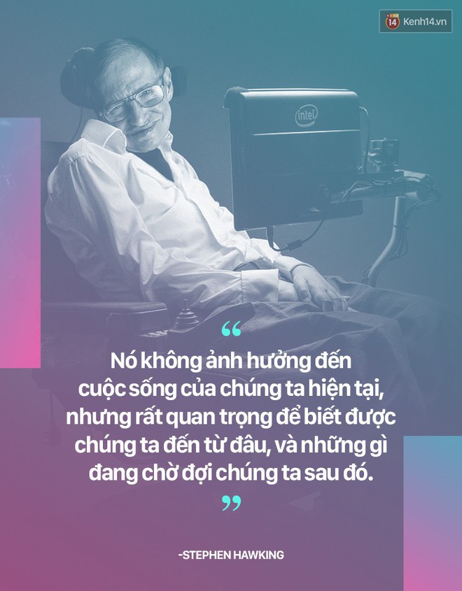 Stephen Hawking và những quan điểm khiến ai nghe cũng phải gật gù đồng ý - Ảnh 7.