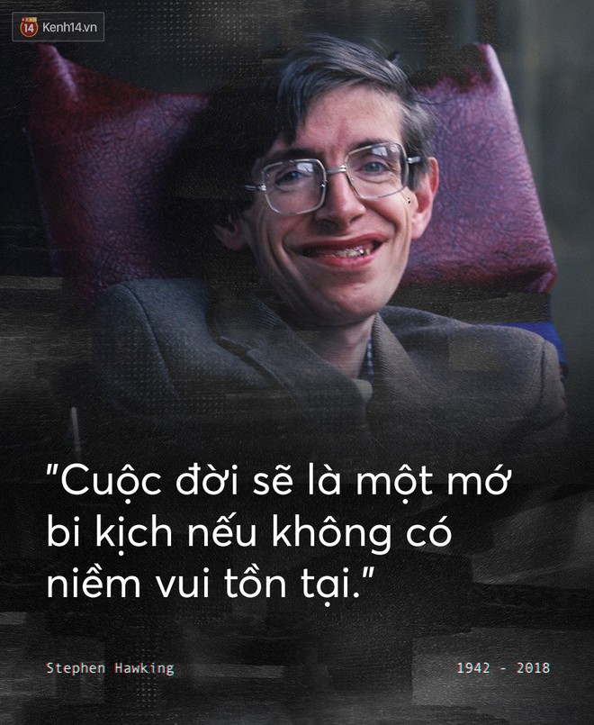 Những câu nói để đời của Stephen Hawking: Từ suy nghĩ giản đơn về cuộc đời cho tới triết lý mang tầm vũ trụ - Ảnh 7.
