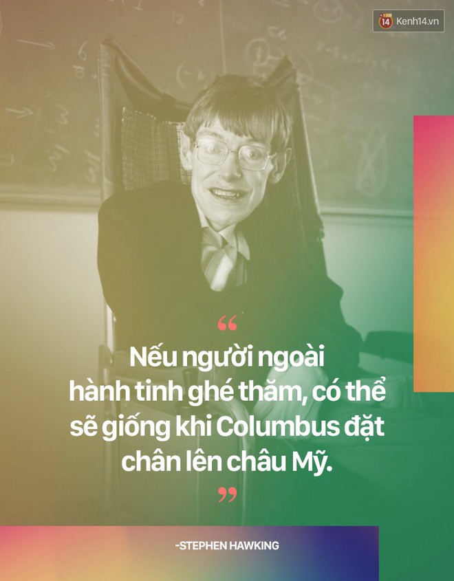 Stephen Hawking và những quan điểm khiến ai nghe cũng phải gật gù đồng ý - Ảnh 8.