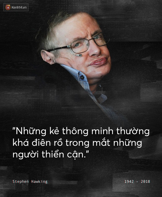 Những câu nói để đời của Stephen Hawking: Từ suy nghĩ giản đơn về cuộc đời cho tới triết lý mang tầm vũ trụ - Ảnh 11.
