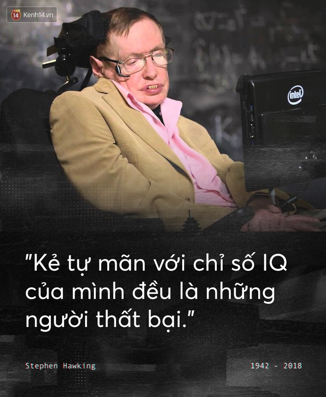 Những câu nói để đời của Stephen Hawking: Từ suy nghĩ giản đơn về cuộc đời cho tới triết lý mang tầm vũ trụ - Ảnh 12.