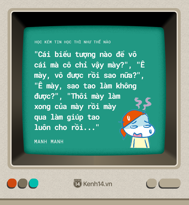 Nỗi khổ của hội học kém Tin: Cứ động vào máy tính ai là máy người ấy hỏng - Ảnh 15.