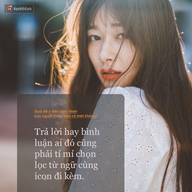Qu&aacute; quan t&acirc;m đến cảm nhận của người kh&aacute;c, bạn c&oacute; thấy mệt mỏi kh&ocirc;ng? - Ảnh 7.