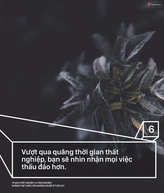 V&igrave; sao thất nghiệp l&agrave; trải nghiệm kh&ocirc;ng thể thiếu với những người ở tuổi 25? - Ảnh 6.