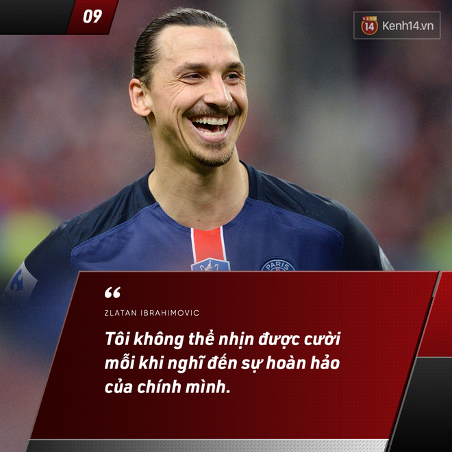 Yêu bản thân thì phải học mấy câu nói này của Zlatan Ibrahimovic - cầu thủ tính hay, phát ngôn chất nhất làng bóng đá - Ảnh 17.