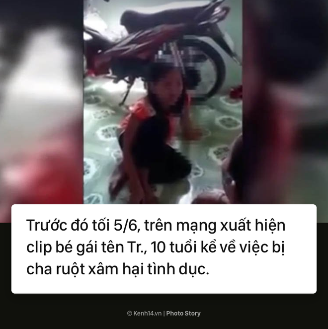 Từ đoạn clip b&eacute; g&aacute;i 10 tuổi kể chuyện bị x&acirc;m hại t&igrave;nh dục đến lệnh bắt khẩn cấp người cha ruột - Ảnh 3.