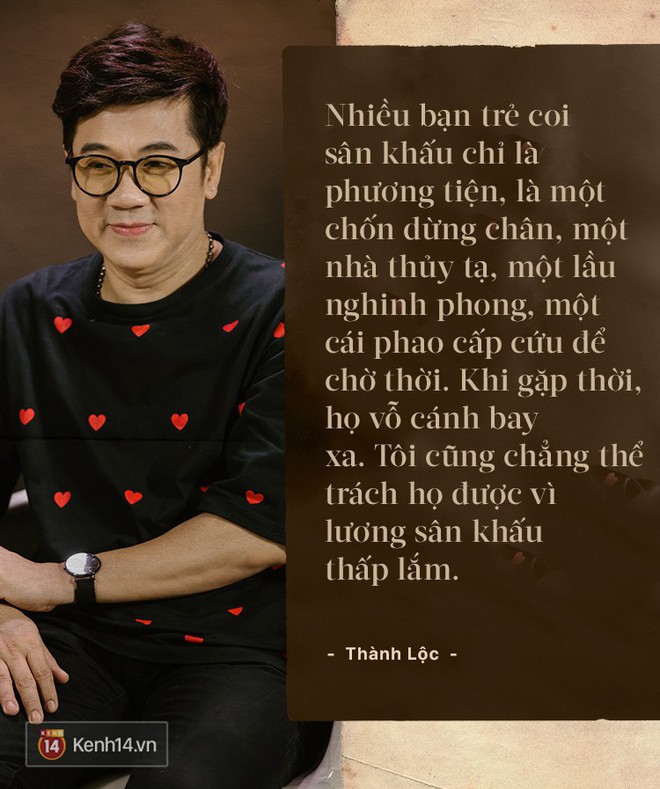 NSƯT Thành Lộc: Chỉ cần khán giả không đuổi tôi khỏi sân khấu thì tôi vẫn sẽ tiếp tục diễn! - Ảnh 4.