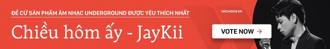 Sức hút nào giúp các ca khúc Underground thời gian qua đánh bật  được cả các ca khúc mainstream - Ảnh 19.