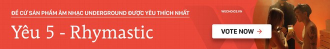 Sức hút nào giúp các ca khúc Underground thời gian qua đánh bật  được cả các ca khúc mainstream - Ảnh 17.