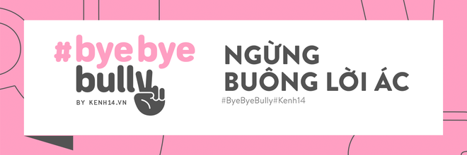 Giới trẻ Việt nói về cyber-bully: Bắt nạt online giống như cách nhanh nhất để một số người điền cảm giác hả hê vào khoảng trống tâm lý mà họ đang gặp phải! - Ảnh 10.