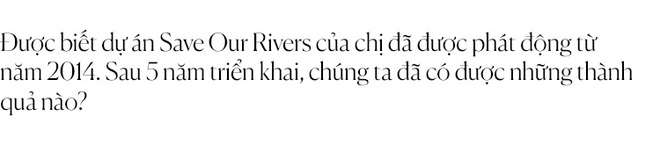 NTK Thủy Nguyễn: “Tuy người giàu quan tâm đến môi trường nhưng người nghèo mới là tầng lớp bị thiệt hại nặng nhất từ vấn đề này” - Ảnh 17.