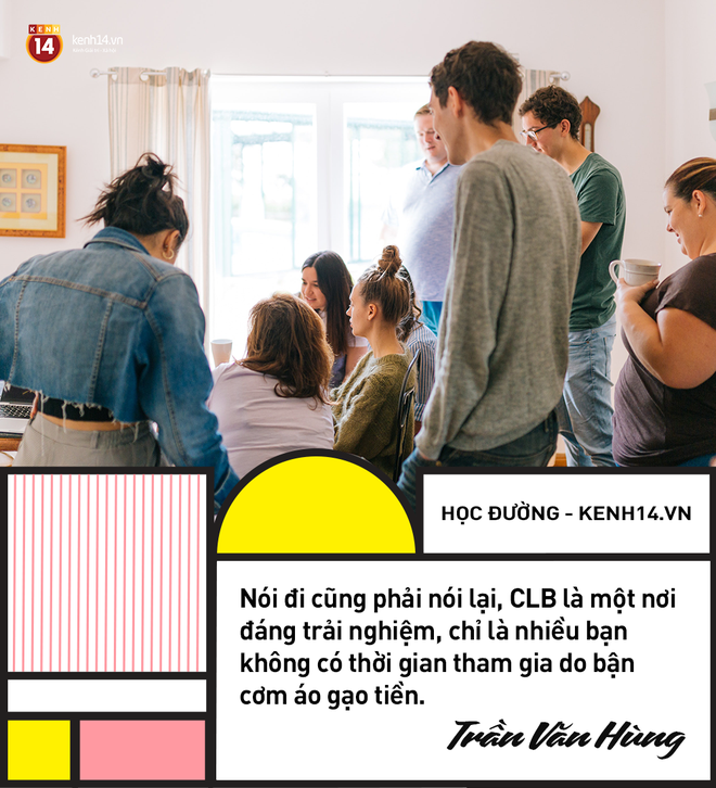 CLB ở trường Đại học chỉ dành cho con nhà giàu ăn chơi, con nhà nghèo bận đi kiếm tiền, thời gian đâu tham gia - Ảnh 11.