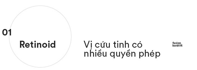 Retinoid &ndash; &ldquo;si&ecirc;u anh h&ugrave;ng&rdquo; vừa gi&uacute;p giảm mụn, mờ th&acirc;m lại chống l&atilde;o h&oacute;a m&agrave; b&aacute;c sĩ da liễu n&agrave;o cũng d&ugrave;ng - Ảnh 3.