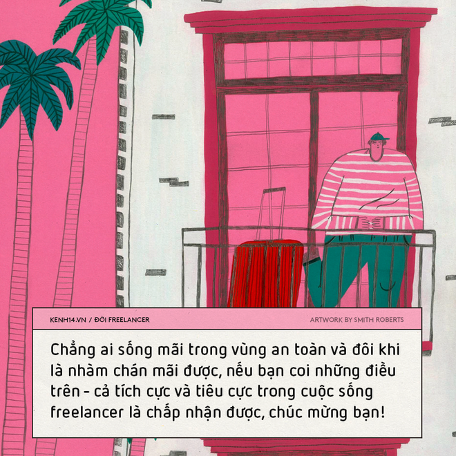 Đời freelancer: Những ảo mộng về một cuộc sống không gò bó, tiền đầy ví và tự do đi khắp nơi! - Ảnh 7.