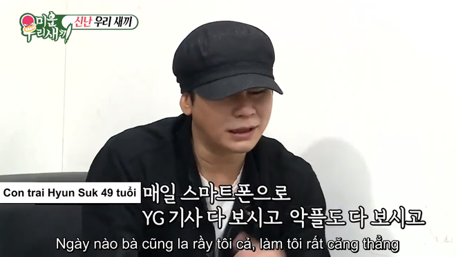 Là chủ tịch công ty Big3, xấp xỉ 50 tuổi nhưng Yang Hyun Suk vẫn bị mẹ rầy la mỗi ngày đến mức căng thẳng - Ảnh 3.