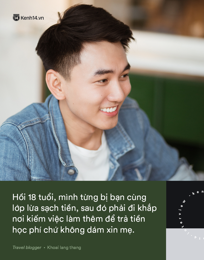 Blogger điển trai Khoai Lang Thang tiết lộ từng bị lừa tiền năm 18 tuổi, giàu hơn rất nhiều khi bỏ nghề kỹ sư để làm du lịch - Ảnh 12.