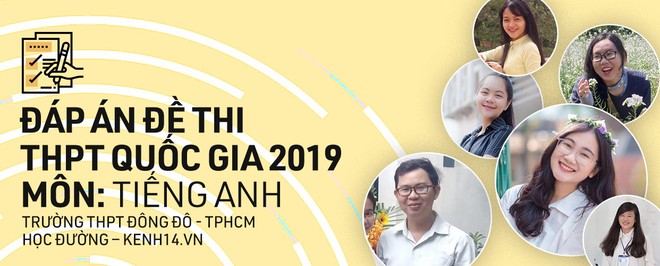 Đề thi môn Tiếng Anh THPT quốc gia 2019: Dễ bất ngờ, thí sinh nào cũng tự tin trên 7, 8 điểm! - Ảnh 7.