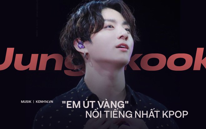 Em út vàng của Kpop không phải bây giờ mới có nhưng Jungkook (BTS) mới thực sự là người xứng đáng với danh hiệu này nhất - Ảnh 14.