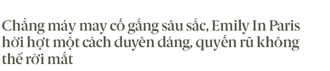 Giữa hiện thực đầy khắc nghiệt và đen tối, Emily In Paris là câu chuyện cổ tích hoang đường mà khán giả toàn cầu cần được đắm chìm? - Ảnh 5.